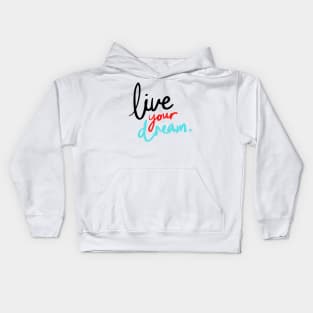 live your dream quote illustration Kids Hoodie